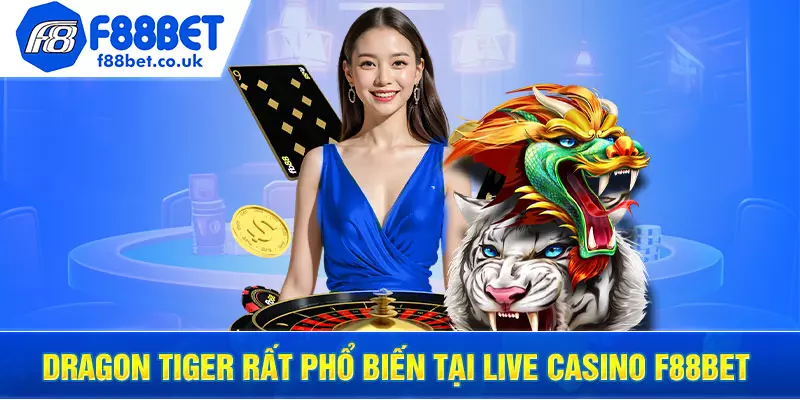 Dragon Tiger rất phổ biến tại Live Casino f88bet