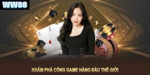 Link đăng nhập ww88 mới nhất giúp bạn khám phá cổng game hàng đầu thế giới