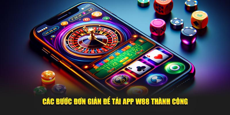 Các bước đơn giản để tải app WW88 thành công