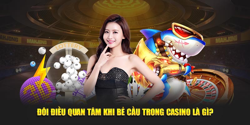 Đôi điều quan tâm khi bẻ cầu trong casino là gì?