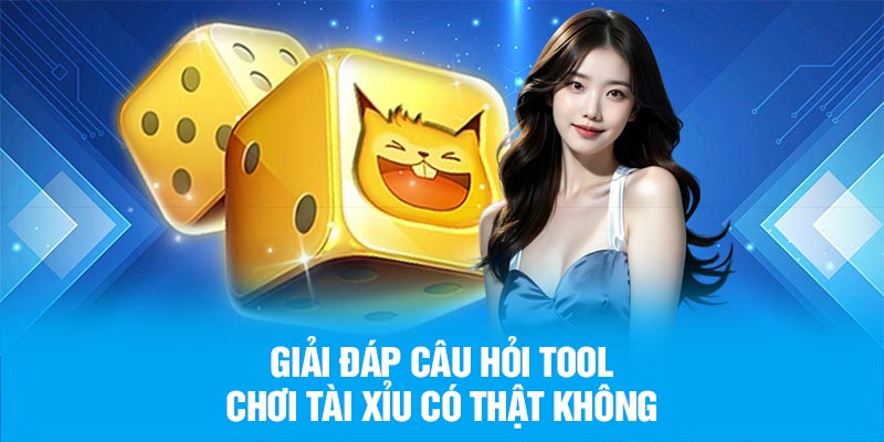 tool-choi-tai-xiu-co-that-khong