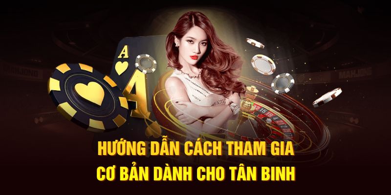 Hướng dẫn cách tham gia cơ bản dành cho tân binh
