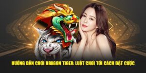 huong-dan-choi-dragon-tiger