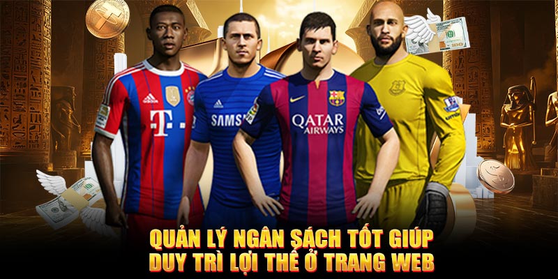 Quản lý ngân sách tốt giúp duy trì lợi thế ở trang web