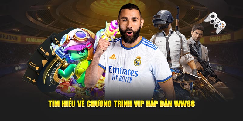 Tìm hiểu về chương trình vip hấp dẫn WW88