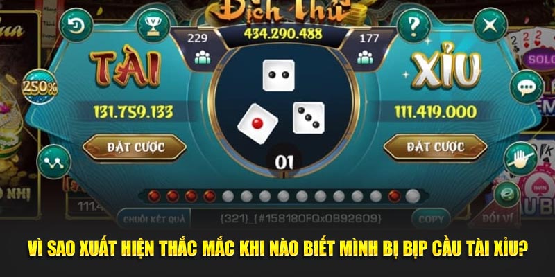 Vì sao xuất hiện thắc mắc khi nào biết mình bị bịp cầu tài xỉu?